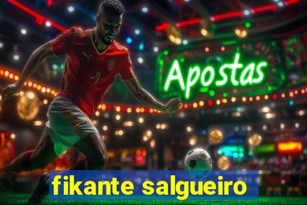 fikante salgueiro